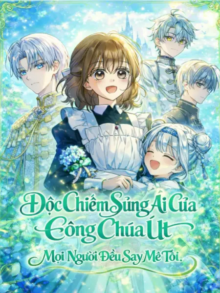 Độc Chiếm Sủng Ái Của Công Chúa Út, Mọi Người Đều Say Mê Tôi.