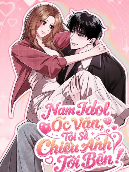 Nam Idol Ốc Vặn, Tôi Sẽ Chiều Anh Tới Bến!