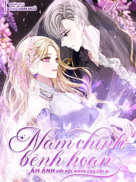 [NOVEL] Nam Chính Bệnh Hoạn Ám Ảnh Với Sức Khỏe Của Tôi